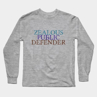 Zealous Public Defender Long Sleeve T-Shirt